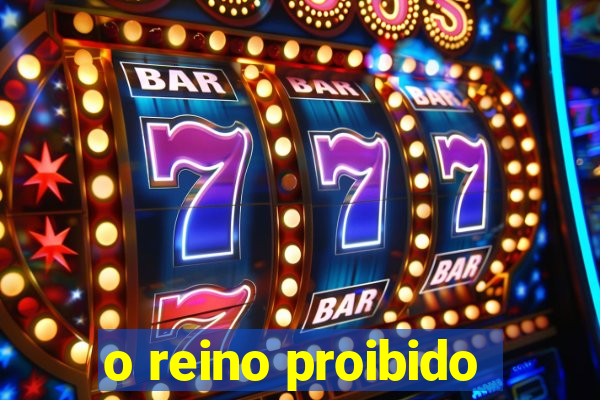 o reino proibido